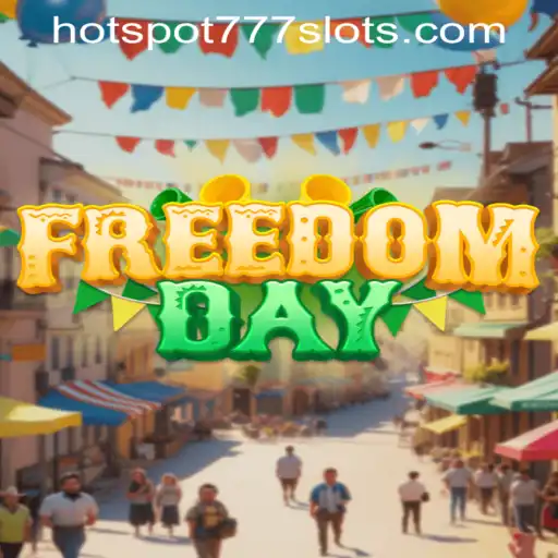 FreedomDay: Unveiling the Adventure with HOTSPOT777